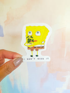 I Don't Need it [Plant] Sticker
