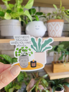 Who Needs Therapy When you Have Plants Sticker